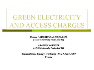 GREEN ELECTRICITY AND ACCESS CHARGES Chma ABDERRAZAK MSALLEM
