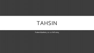 TAHSIN Kaiserslautern 11 12 Juli 2014 MENGENAL AL