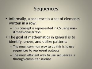 Sequences Informally a sequence is a set of