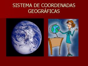 SISTEMA DE COORDENADAS GEOGRFICAS RED DE COORDENADAS GEOGRFICAS
