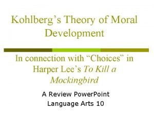 Kohlbergs Theory of Moral Development In connection with