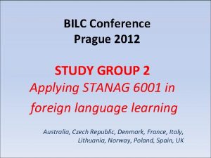 BILC Conference Prague 2012 STUDY GROUP 2 Applying