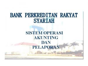 BANK PERKREDITAN RAKYAT SYARIAH SISTEM OPERASI AKUNTING DAN