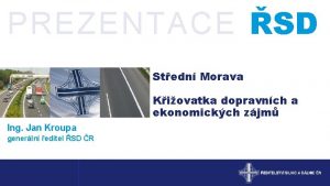 PREZENTACE SD Stedn Morava Kiovatka dopravnch a ekonomickch