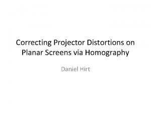 Correcting Projector Distortions on Planar Screens via Homography