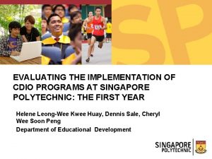 EVALUATING THE IMPLEMENTATION OF CDIO PROGRAMS AT SINGAPORE
