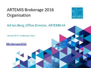 ARTEMIS Brokerage 2016 Organisation Ad ten Berg Office