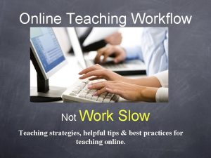 Online Teaching Workflow Not Work Slow Teaching strategies