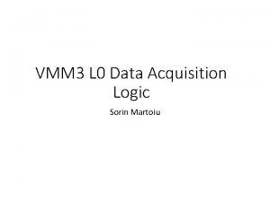 VMM 3 L 0 Data Acquisition Logic Sorin