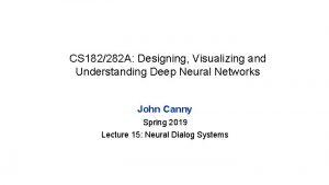 CS 182282 A Designing Visualizing and Understanding Deep