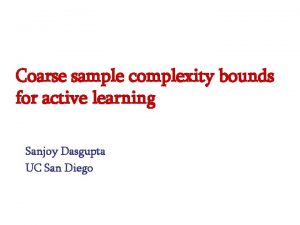 Coarse sample complexity bounds for active learning Sanjoy