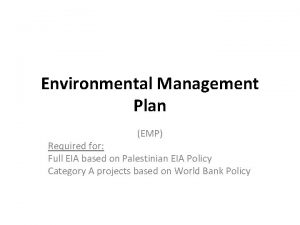 Environmental Management Plan EMP Required for Full EIA