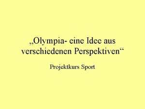 Olympia eine Idee aus verschiedenen Perspektiven Projektkurs Sport