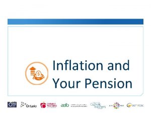 Inflation and Your Pension THREE FACTORS Three Factors