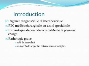 Introduction Urgence diagnostique et thrapeutique PEC mdicochirurgicale en