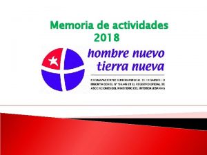 Memoria de actividades 2018 HOMBRE NUEVO TIERRA NUEVA