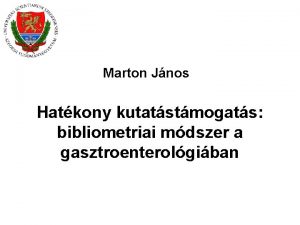 Marton Jnos Hatkony kutatstmogats bibliometriai mdszer a gasztroenterolgiban