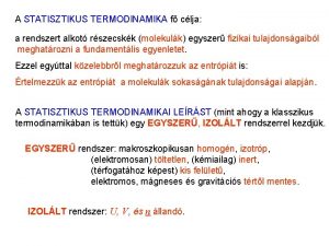 Ismtls 1 A STATISZTIKUS TERMODINAMIKA f clja a