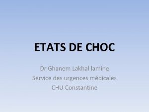 ETATS DE CHOC Dr Ghanem Lakhal lamine Service