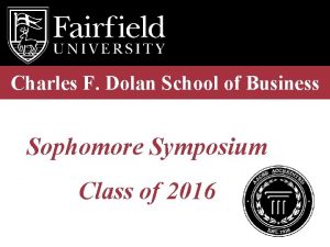 Charles F Dolan School of Business Sophomore Symposium