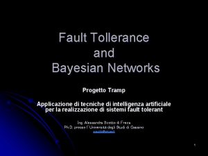 Fault Tollerance and Bayesian Networks Progetto Tramp Applicazione