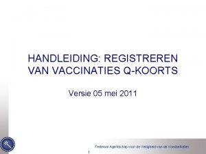 HANDLEIDING REGISTREREN VACCINATIES QKOORTS Versie 05 mei 2011