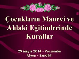 ocuklarn Manevi ve Ahlak Eitimlerinde Kurallar 29 Mays