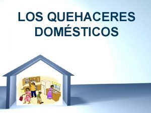LOS QUEHACERES DOMSTICOS Free Powerpoint Templates Page 1