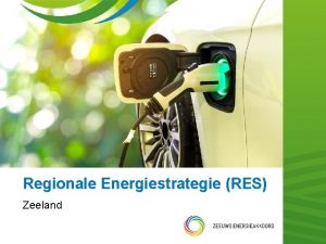 Regionale Energiestrategie RES Zeeland Energiestrategie 2030 en 2050