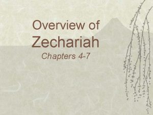 Overview of Zechariah Chapters 4 7 One Word