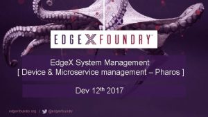 Edge X System Management Device Microservice management Pharos