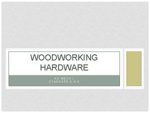 WOODWORKING HARDWARE AG MECH I STANDARD 6 4