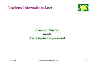 NucleusInternational net Como o Ncleo muda Associao Empresarial