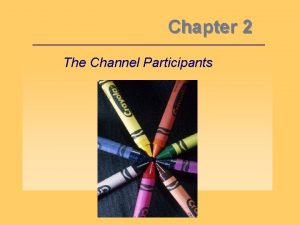 Chapter 2 The Channel Participants Objective 1 Major