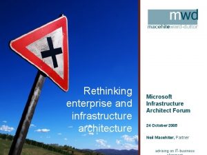 Rethinking enterprise and infrastructure architecture Microsoft Infrastructure Architect