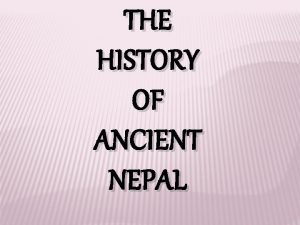THE HISTORY OF ANCIENT NEPAL INTRODUCTION Historically culturally
