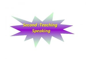 Second Teaching Speaking Speaking the process of building