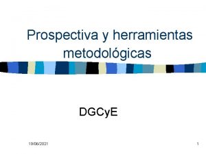 Prospectiva y herramientas metodolgicas DGCy E 19062021 1