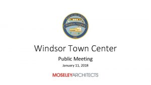 Windsor Town Center Public Meeting January 11 2018