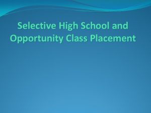 Selective High School and Opportunity Class Placement Selective