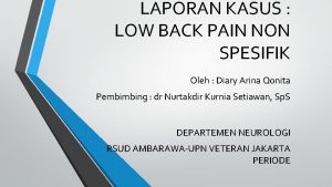 LAPORAN KASUS LOW BACK PAIN NON SPESIFIK Oleh