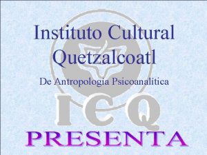 Instituto Cultural Quetzalcoatl De Antropologa Psicoanaltica Huapalli Tabla