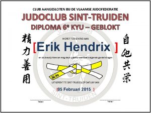 CLUB AANGESLOTEN BIJ DE VLAAMSE JUDOFEDERATIE JUDOCLUB SINTTRUIDEN