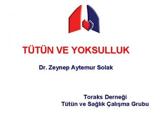 TTN VE YOKSULLUK Dr Zeynep Aytemur Solak Toraks