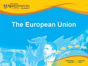 The European Union Introduction The European Union EU