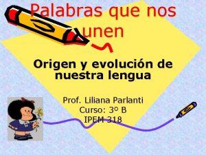 Palabras que nos unen Origen y evolucin de