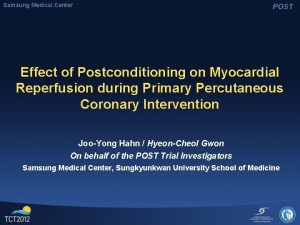 Samsung Medical Center POST Effect of Postconditioning on