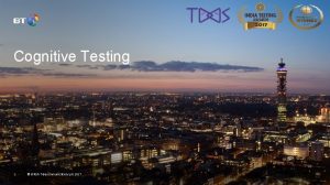 Cognitive Testing 1 British Telecommunications plc 2017 Table