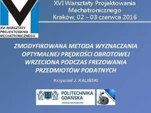 XVI Warsztaty Projektowania Mechatronicznego Krakw 02 03 czerwca