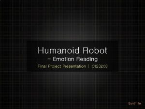 Humanoid Robot Emotion Reading Final Project Presentation CIS